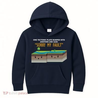 Tectonic Plate Sorry My Fault Kids Hoodie