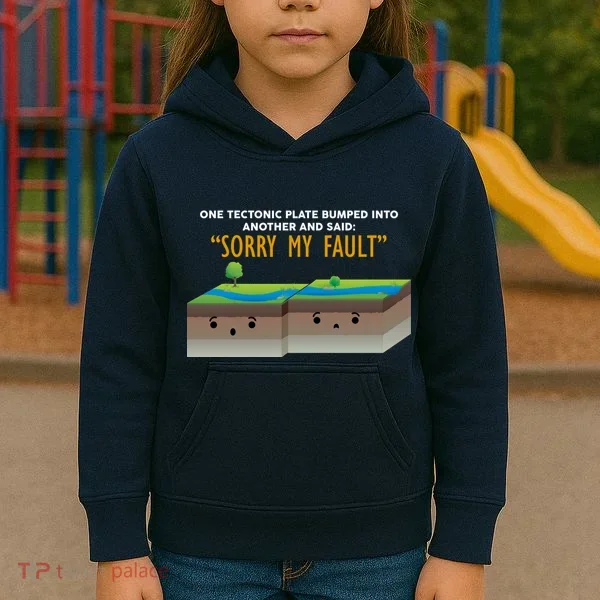 Tectonic Plate Sorry My Fault Kids Hoodie