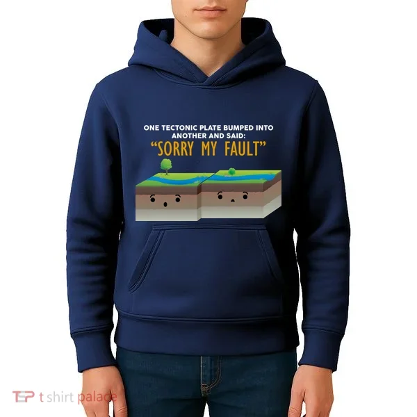 Tectonic Plate Sorry My Fault Kids Hoodie