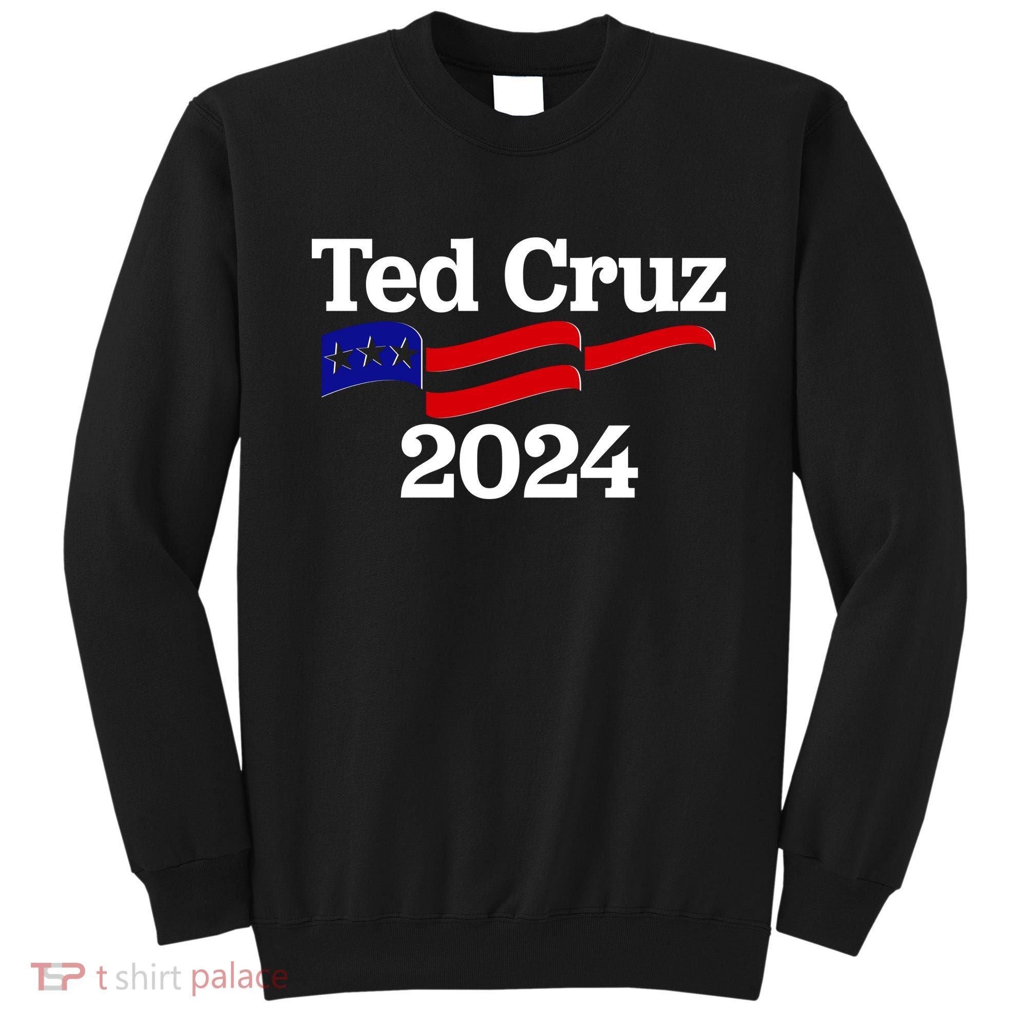 Ted Cruz For President 2024 Election Flag Sweatshirt
