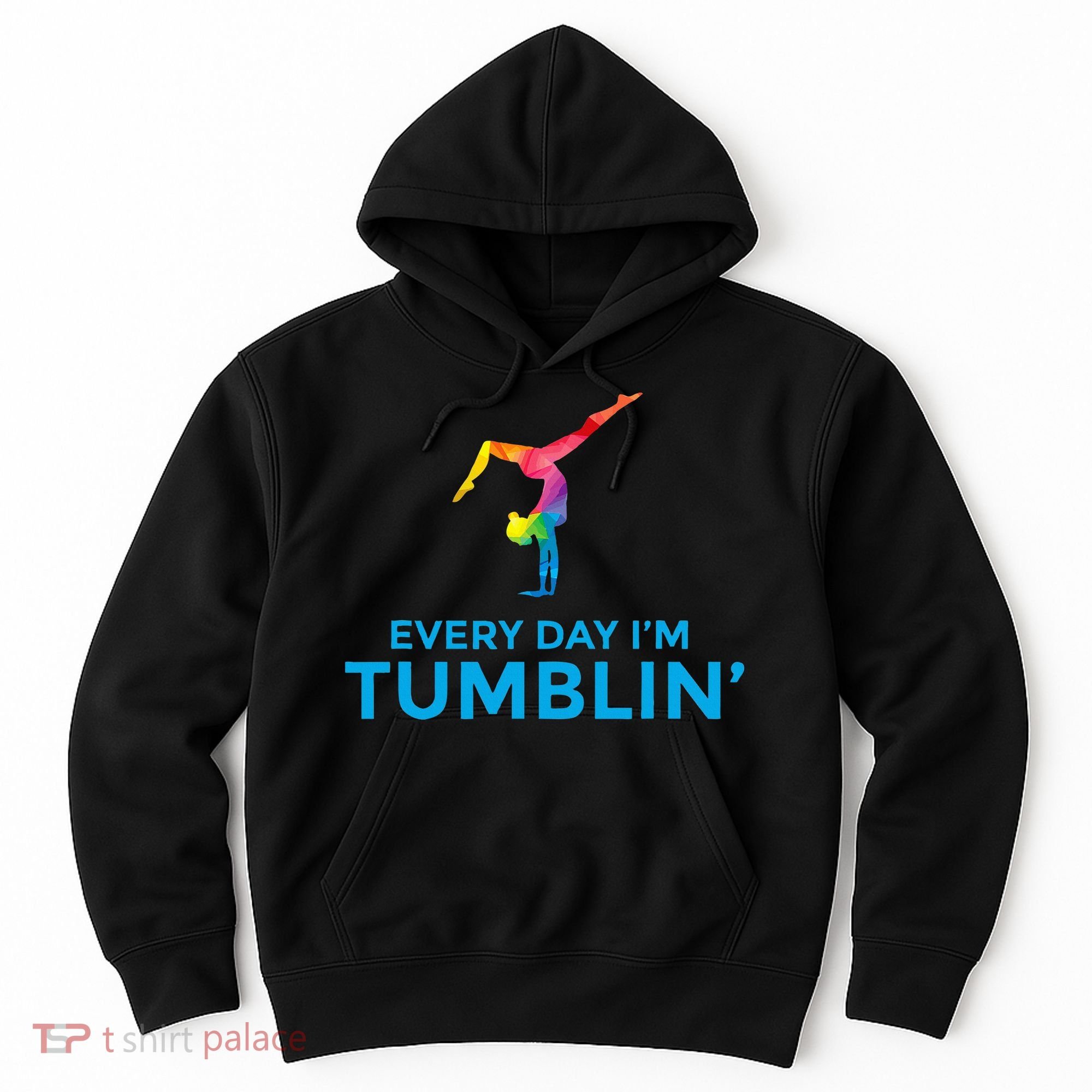 Tumbling Every Day Gymnastics For Gymnast Hoodie