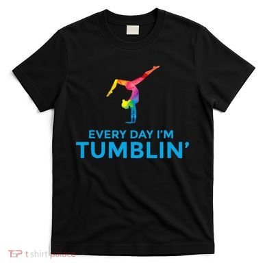 Tumbling Every Day Gymnastics For Gymnast T-Shirt