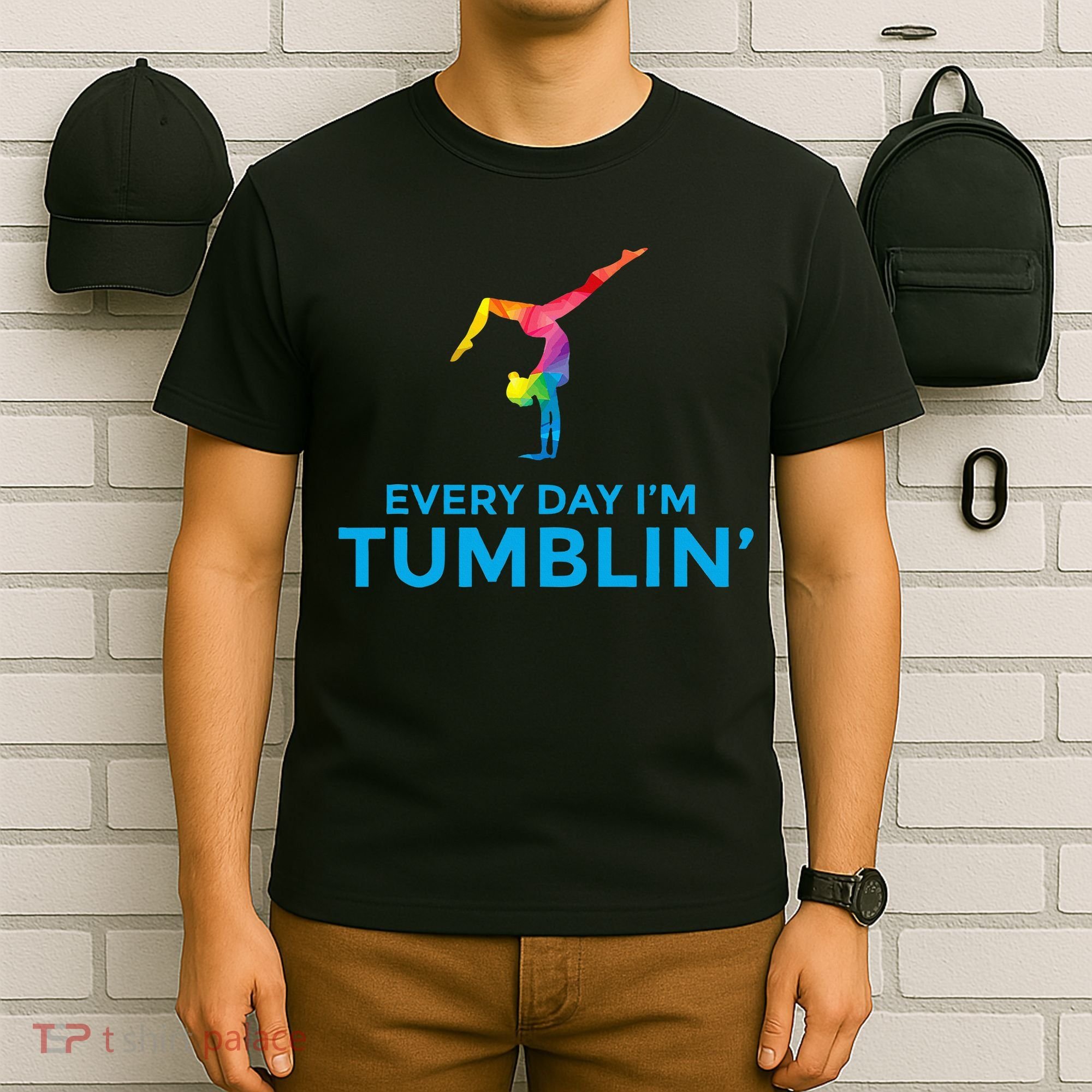 Tumbling Every Day Gymnastics For Gymnast T-Shirt
