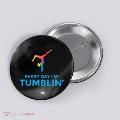 Tumbling Every Day Gymnastics For Gymnast Button