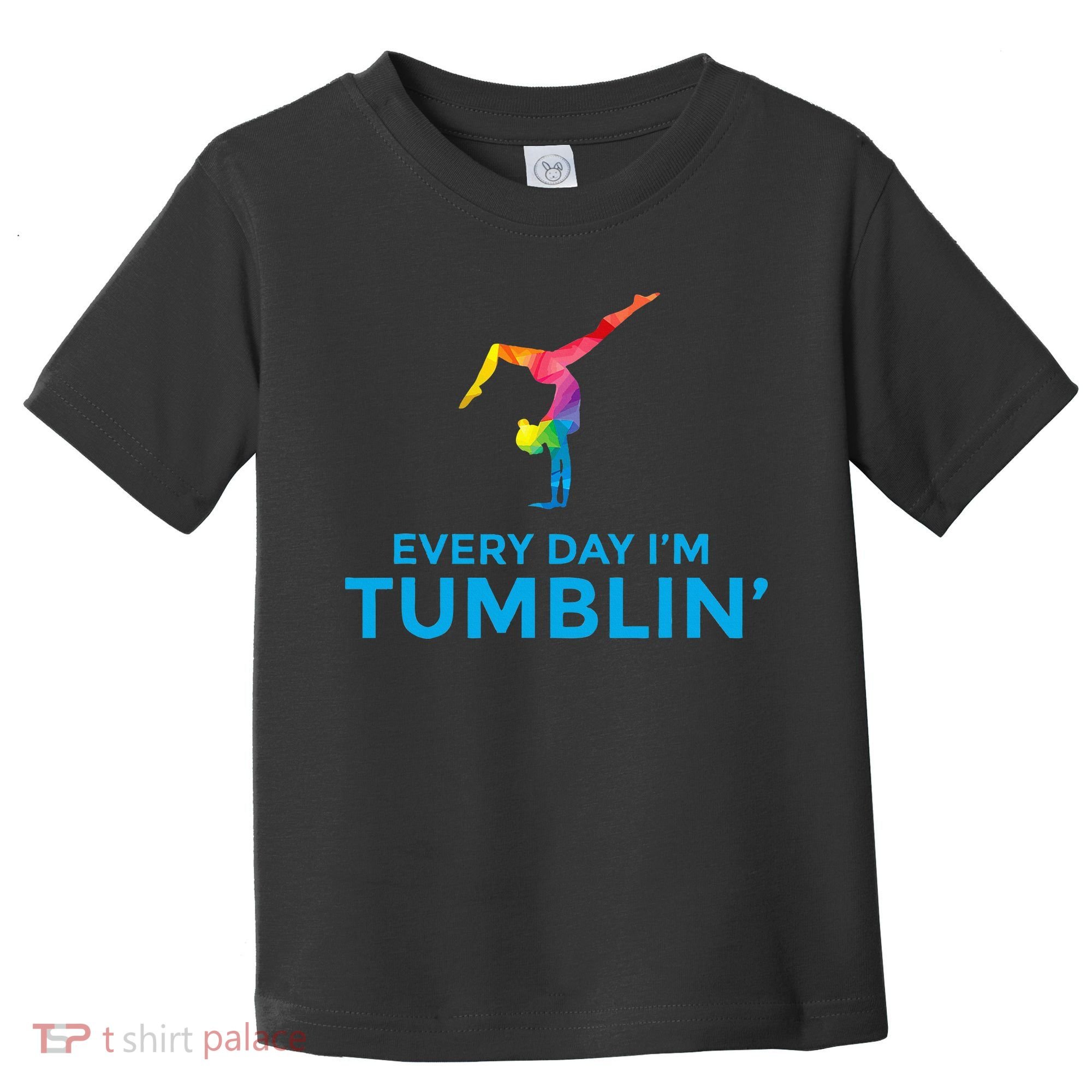 Tumbling Every Day Gymnastics For Gymnast Toddler T-Shirt