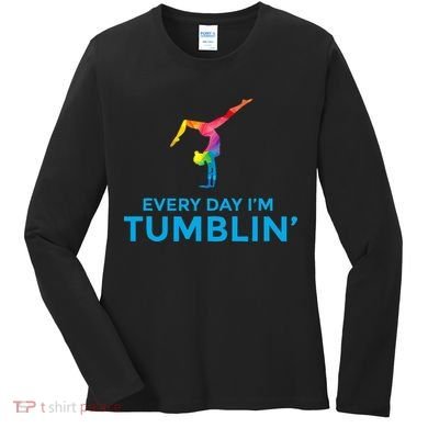 Tumbling Every Day Gymnastics For Gymnast Women's Long Sleeve Shirt