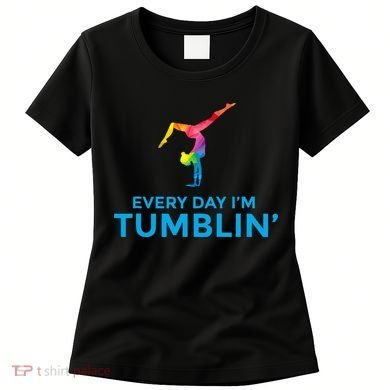 Tumbling Every Day Gymnastics For Gymnast Women's T-Shirt