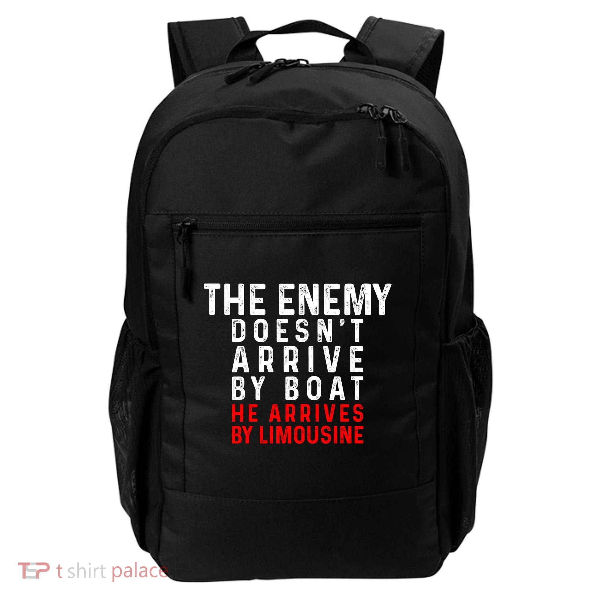 The Enemy Doesn't Arrive By Boat He Arrives By Limousine Backpack