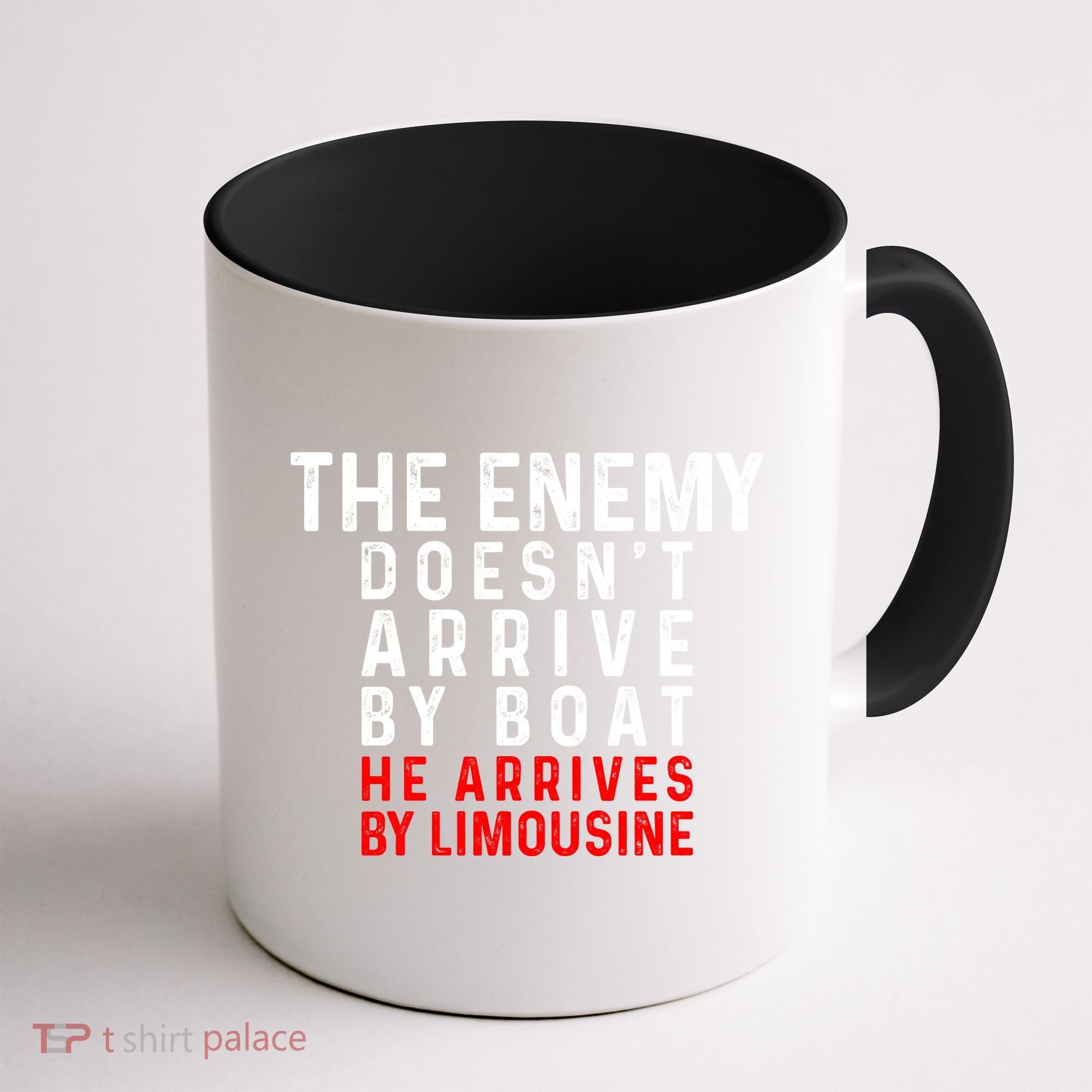 The Enemy Doesn't Arrive By Boat He Arrives By Limousine Coffee Mug