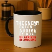 The Enemy Doesn't Arrive By Boat He Arrives By Limousine Coffee Mug thumb 4