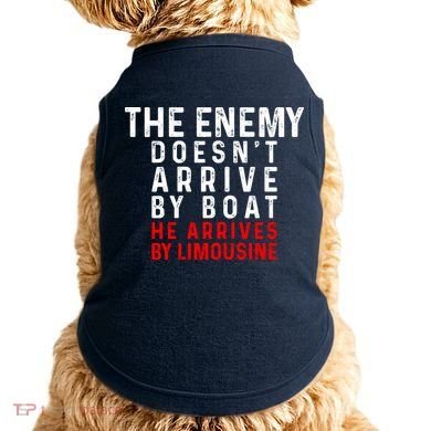 The Enemy Doesn't Arrive By Boat He Arrives By Limousine Doggie Tank