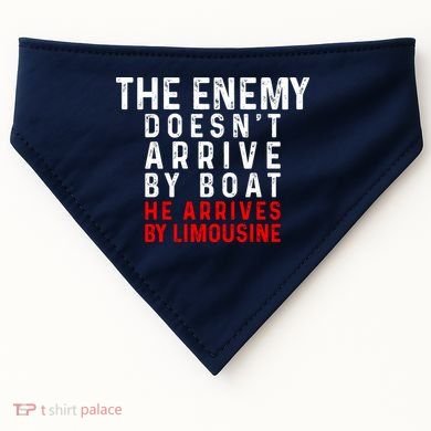 The Enemy Doesn't Arrive By Boat He Arrives By Limousine USA-Made Doggie Bandana