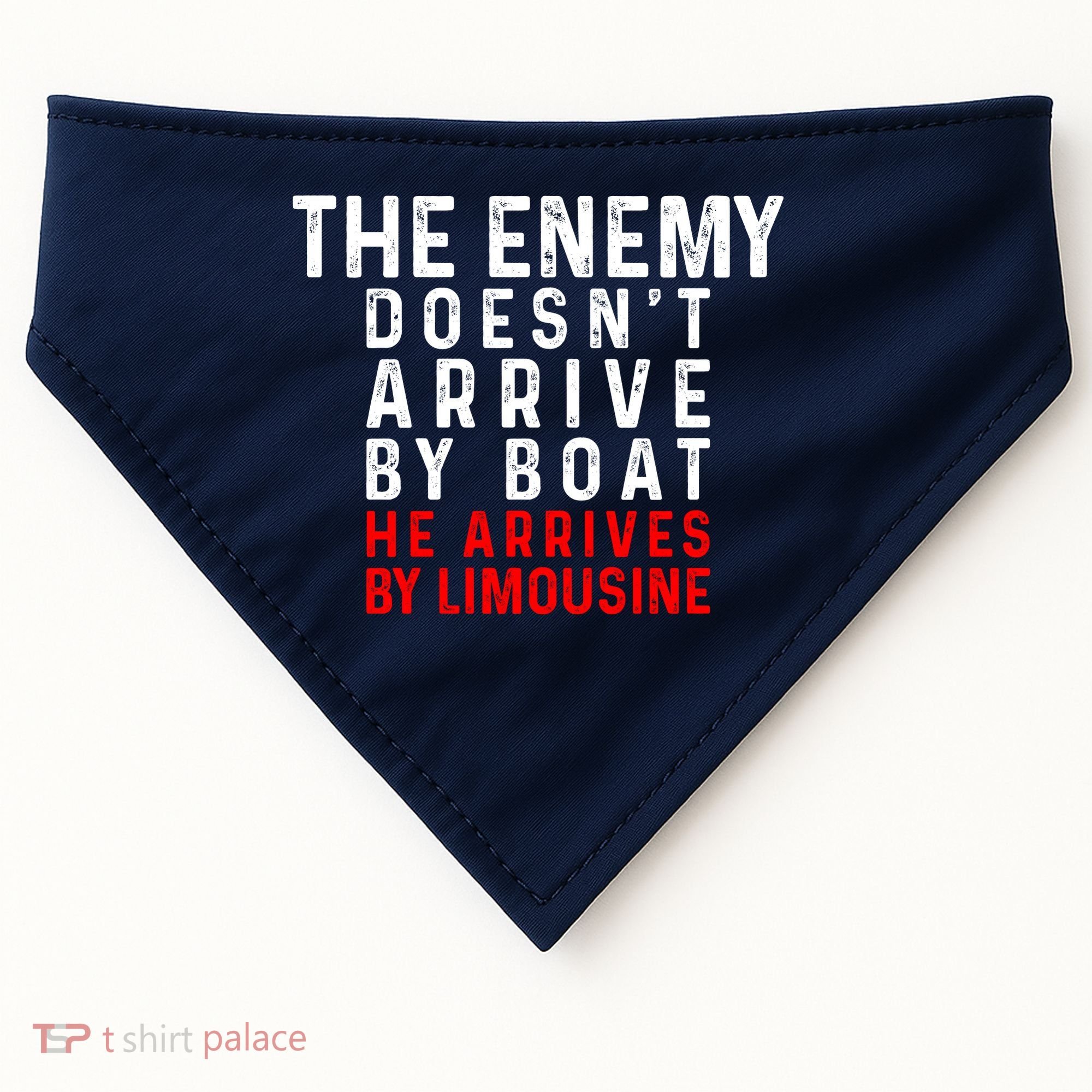 The Enemy Doesn't Arrive By Boat He Arrives By Limousine USA-Made Doggie Bandana