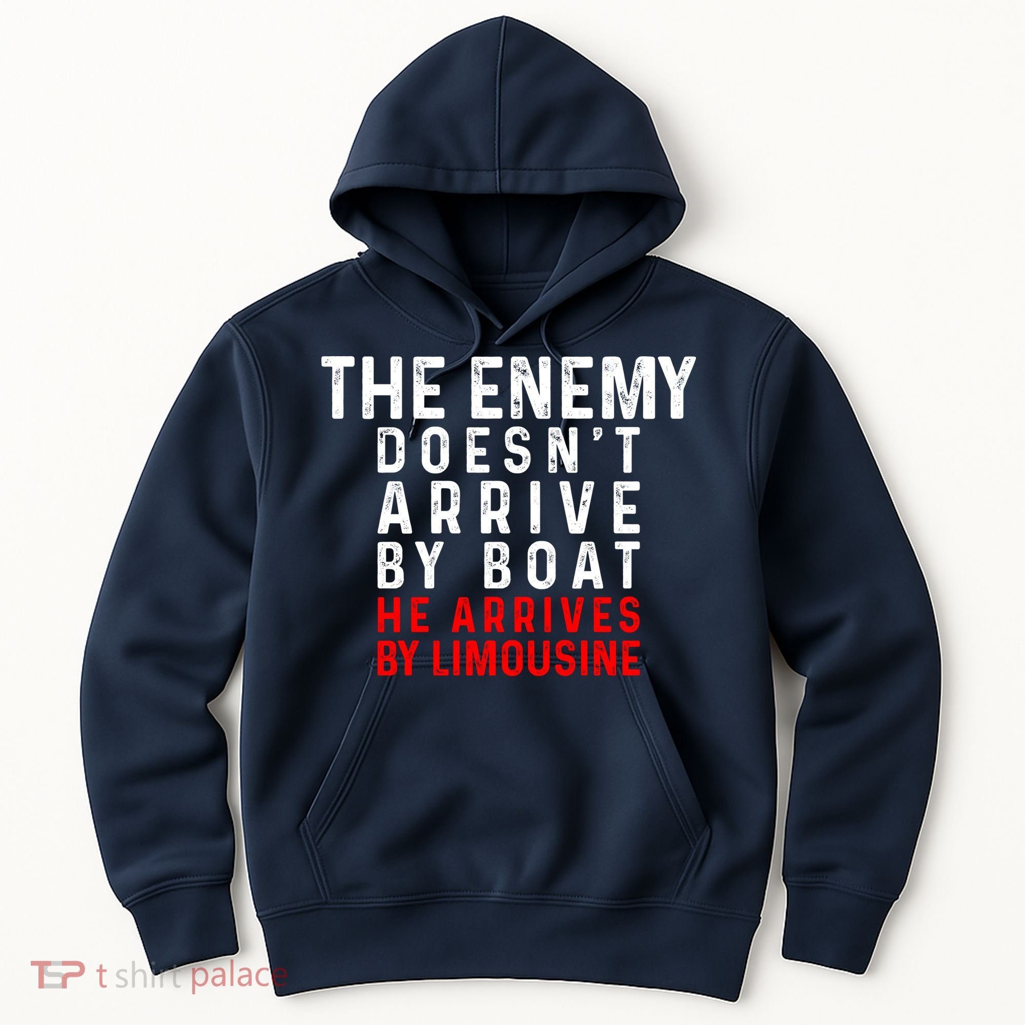 The Enemy Doesn't Arrive By Boat He Arrives By Limousine Hoodie