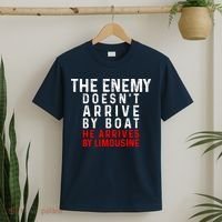 The Enemy Doesn't Arrive By Boat He Arrives By Limousine T-Shirt thumb 2
