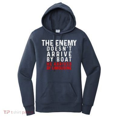 The Enemy Doesn't Arrive By Boat He Arrives By Limousine Women's Hoodie