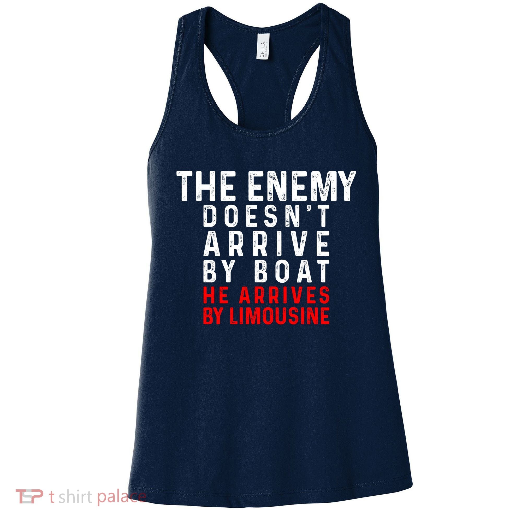 The Enemy Doesn't Arrive By Boat He Arrives By Limousine Women's Tank Top
