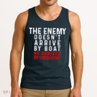The Enemy Doesn't Arrive By Boat He Arrives By Limousine Tank Top thumb 3