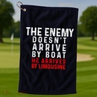 The Enemy Doesn't Arrive By Boat He Arrives By Limousine Golf Towel thumb 1