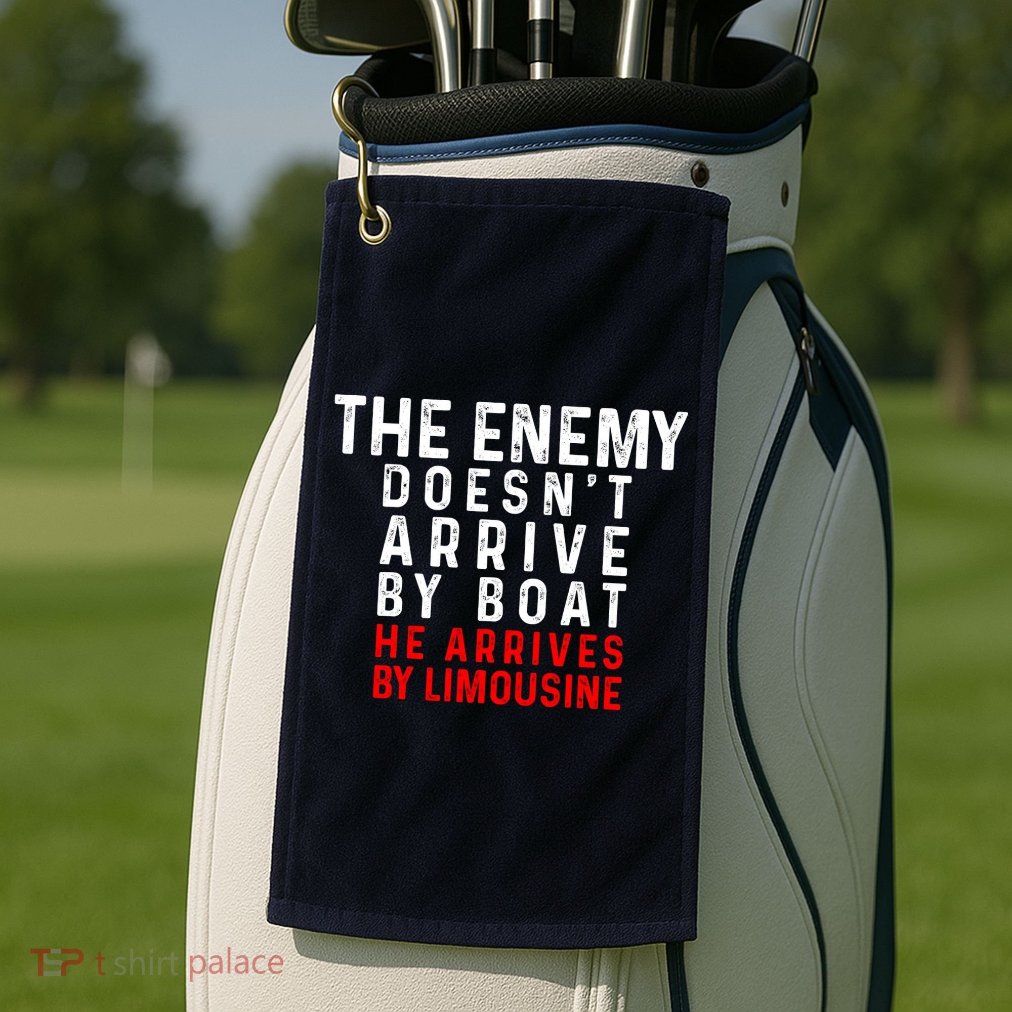 The Enemy Doesn't Arrive By Boat He Arrives By Limousine Golf Towel