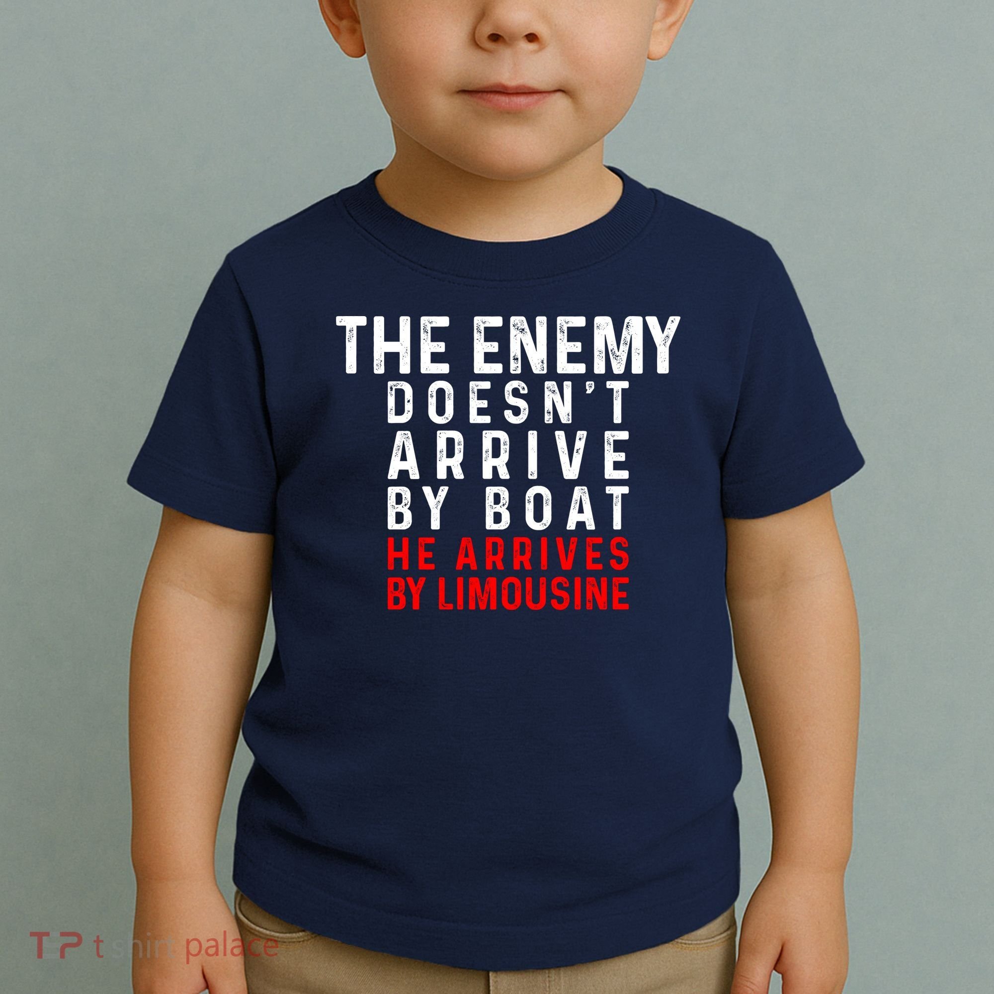 The Enemy Doesn't Arrive By Boat He Arrives By Limousine Toddler T-Shirt