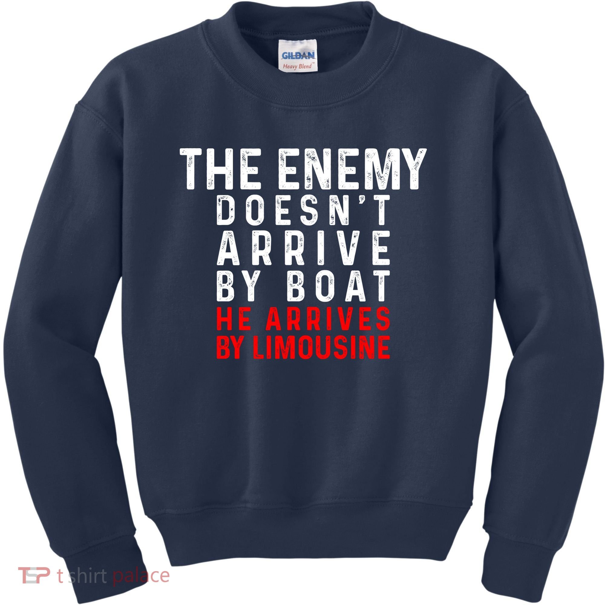 The Enemy Doesn't Arrive By Boat He Arrives By Limousine Kids Sweatshirt