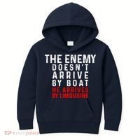 The Enemy Doesn't Arrive By Boat He Arrives By Limousine Kids Hoodie thumb 0