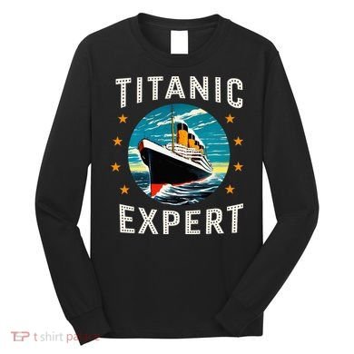 Titanic Expert Funny Rms Titanic Birthday Long Sleeve Shirt
