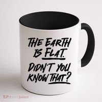 The Earth Is Flat Didnt You Know That Coffee Mug thumb 1