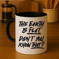 The Earth Is Flat Didnt You Know That Coffee Mug thumb 4