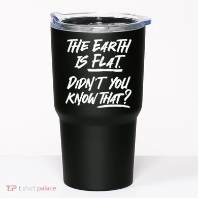 The Earth Is Flat Didnt You Know That Tumbler