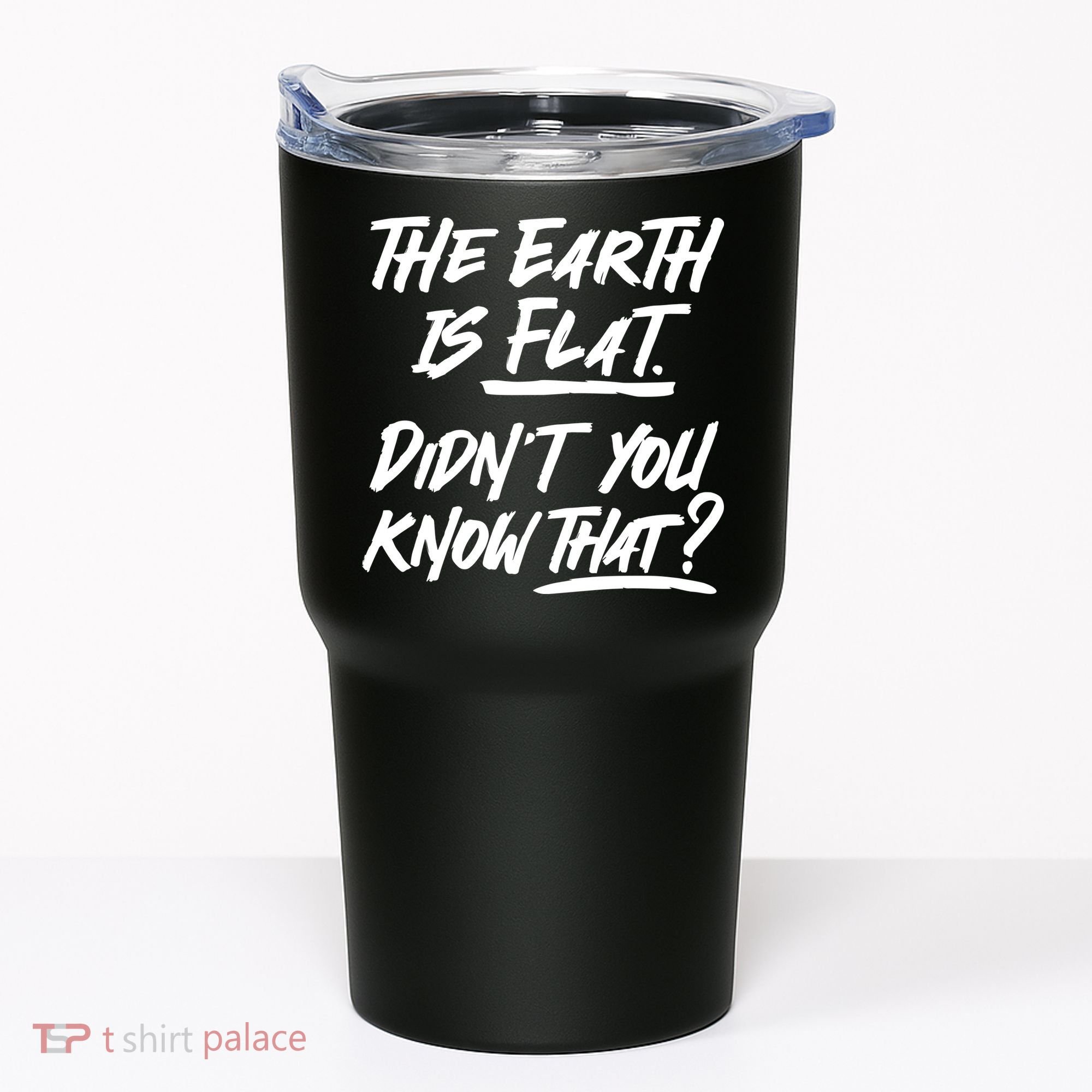 The Earth Is Flat Didnt You Know That Tumbler