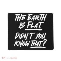 The Earth Is Flat Didnt You Know That Mousepad thumb 0