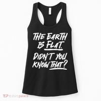 The Earth Is Flat Didnt You Know That Women's Tank Top thumb 0