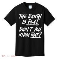 The Earth Is Flat Didnt You Know That Kids T-Shirt thumb 0