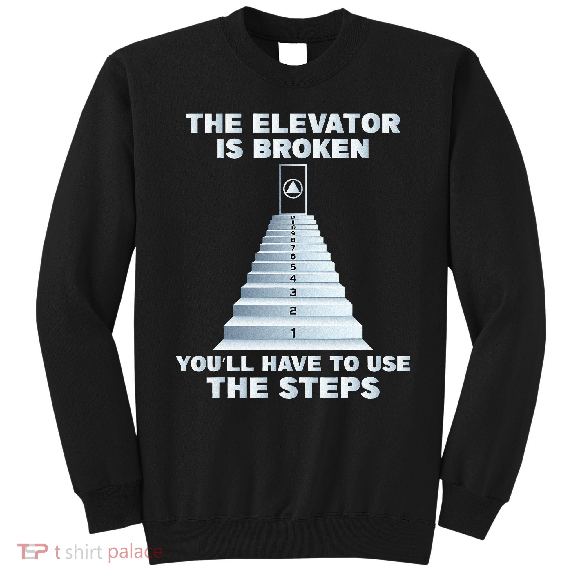 The Elevator Is Broken Sober Sobriety AA NA Sweatshirt