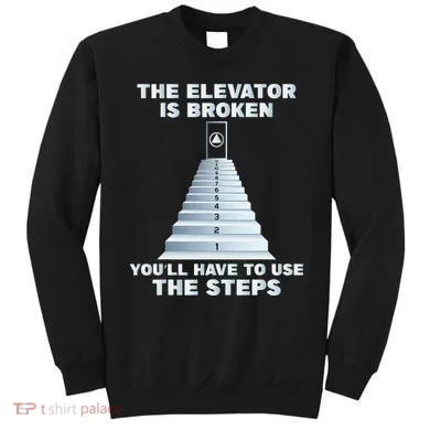 The Elevator Is Broken Sober Sobriety AA NA Sweatshirt