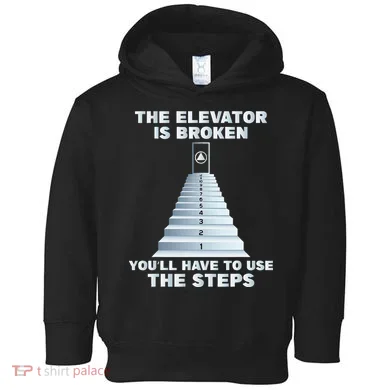 The Elevator Is Broken Sober Sobriety AA NA Toddler Hoodie