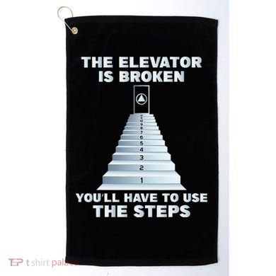 The Elevator Is Broken Sober Sobriety AA NA Golf Towel