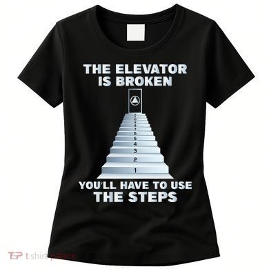 The Elevator Is Broken Sober Sobriety AA NA Women's T-Shirt