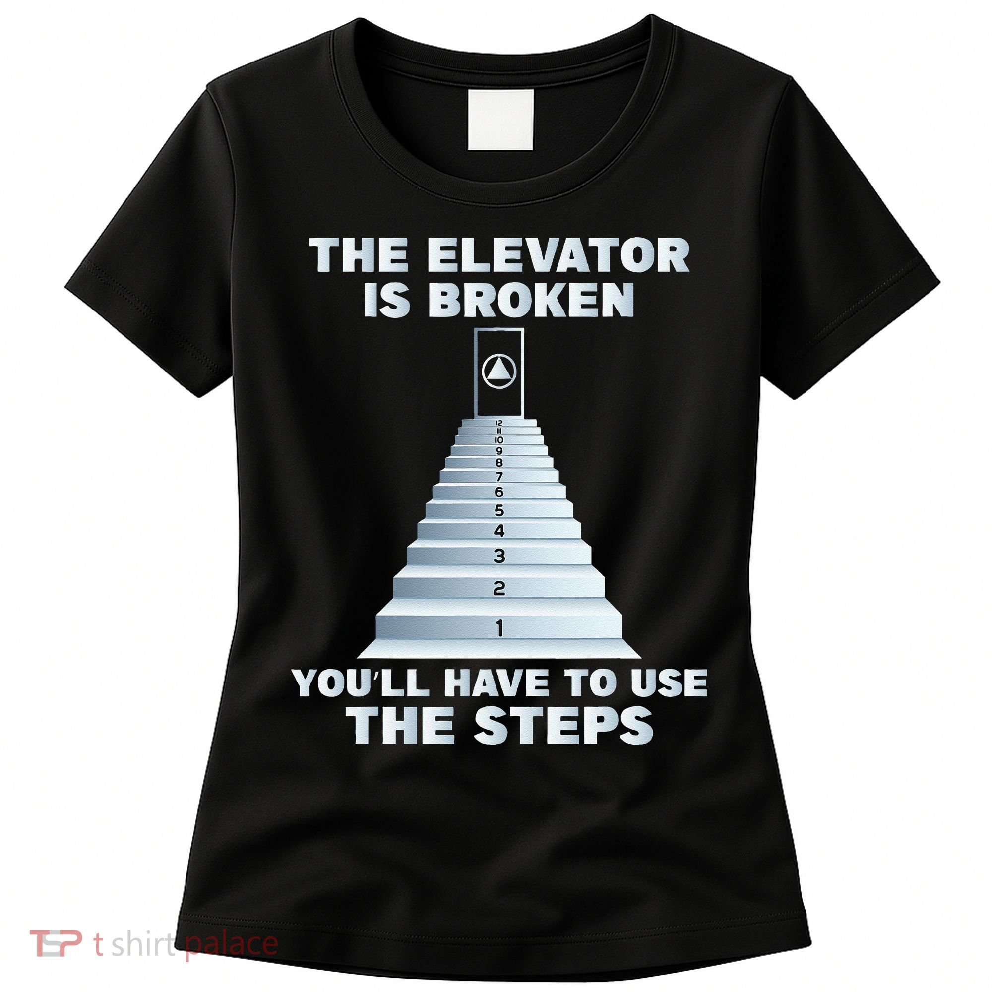 The Elevator Is Broken Sober Sobriety AA NA Women's T-Shirt