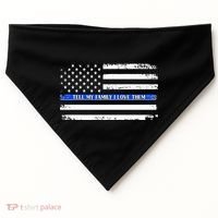 Tell My Family I Love Them Thin Blue Line  USA-Made Doggie Bandana thumb 0