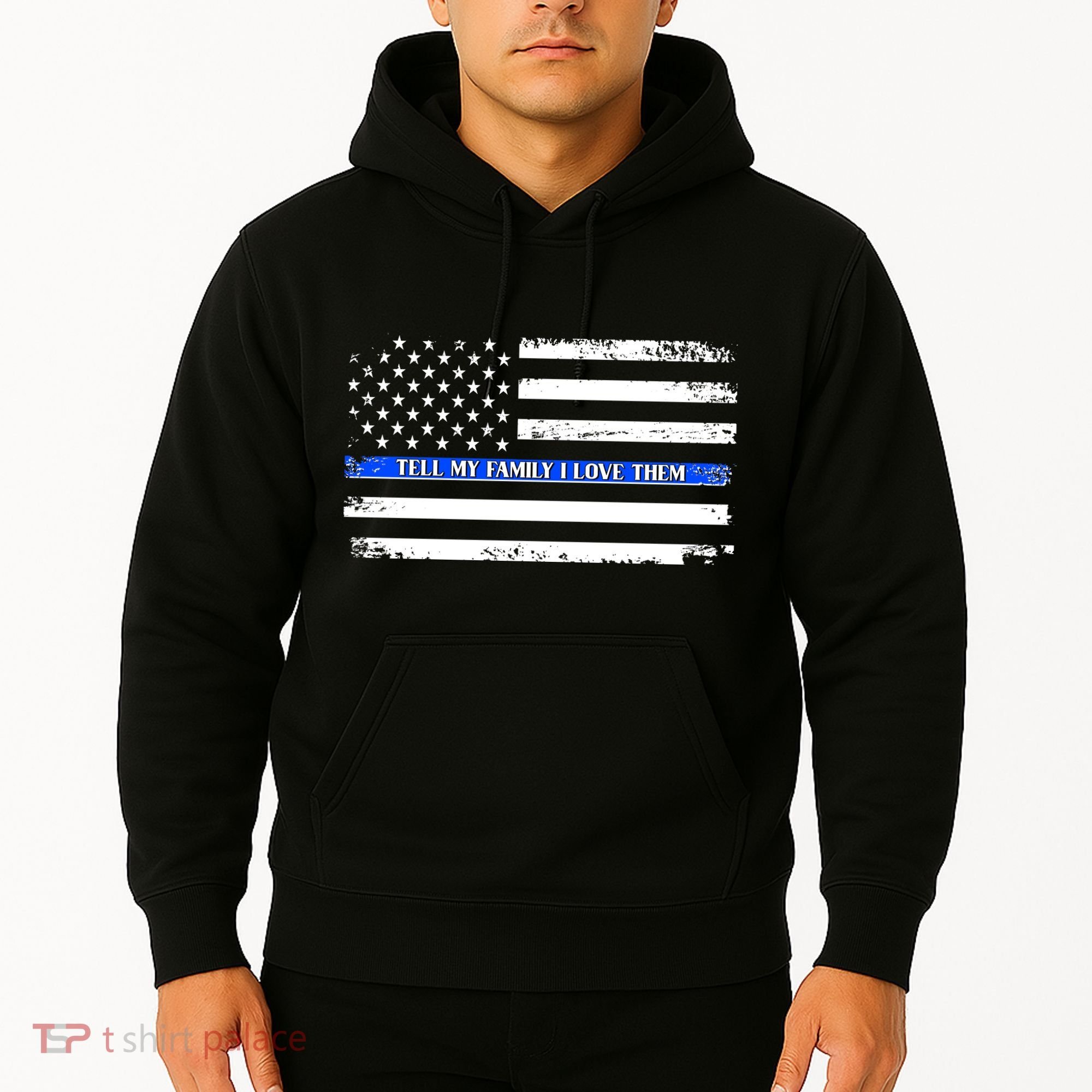 Tell My Family I Love Them Thin Blue Line  Hoodie