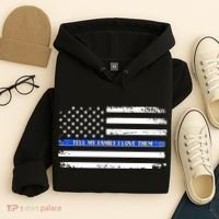 Tell My Family I Love Them Thin Blue Line  Hoodie thumb 4