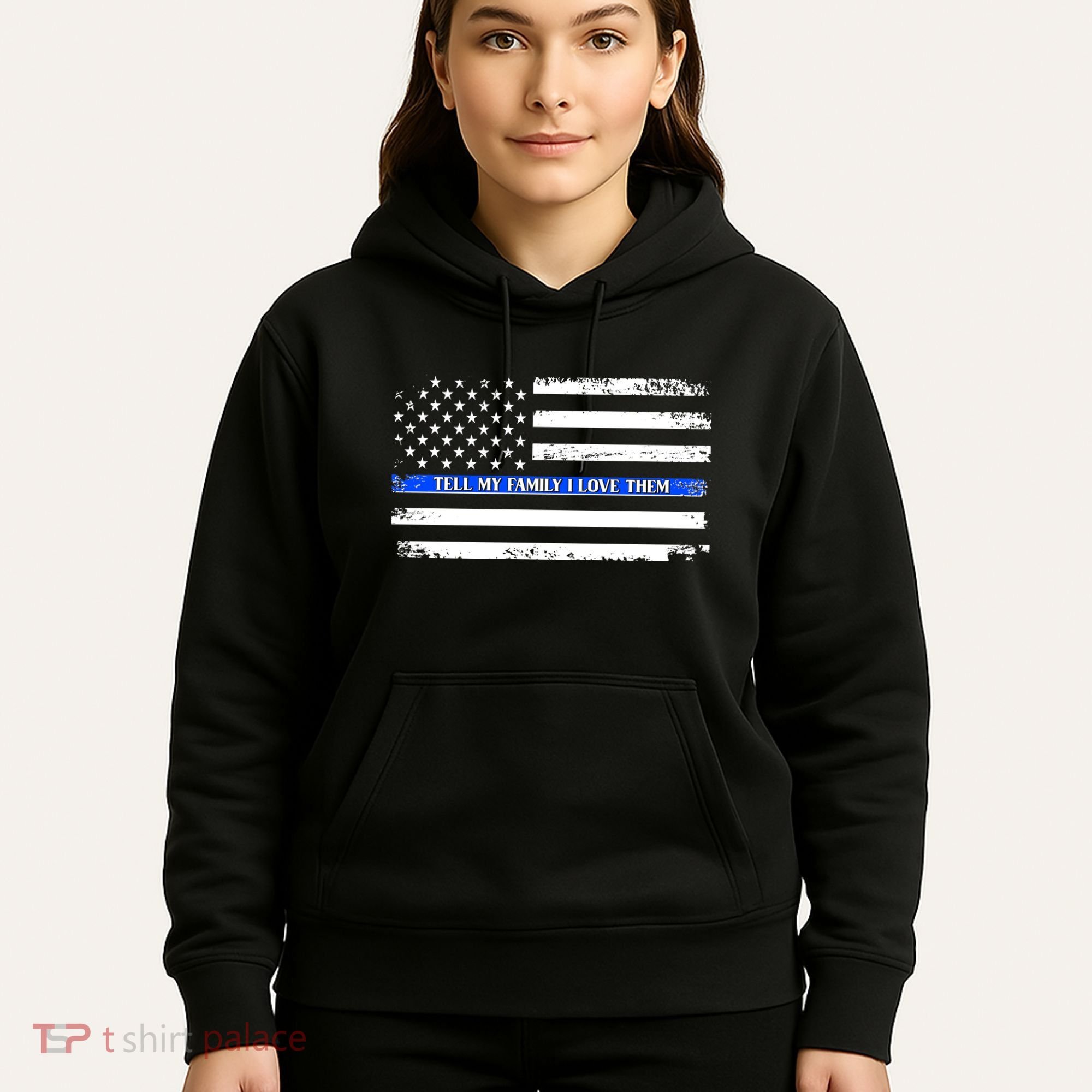 Tell My Family I Love Them Thin Blue Line  Hoodie