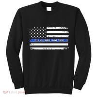 Tell My Family I Love Them Thin Blue Line  Sweatshirt thumb 0