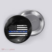 Tell My Family I Love Them Thin Blue Line  Button thumb 0