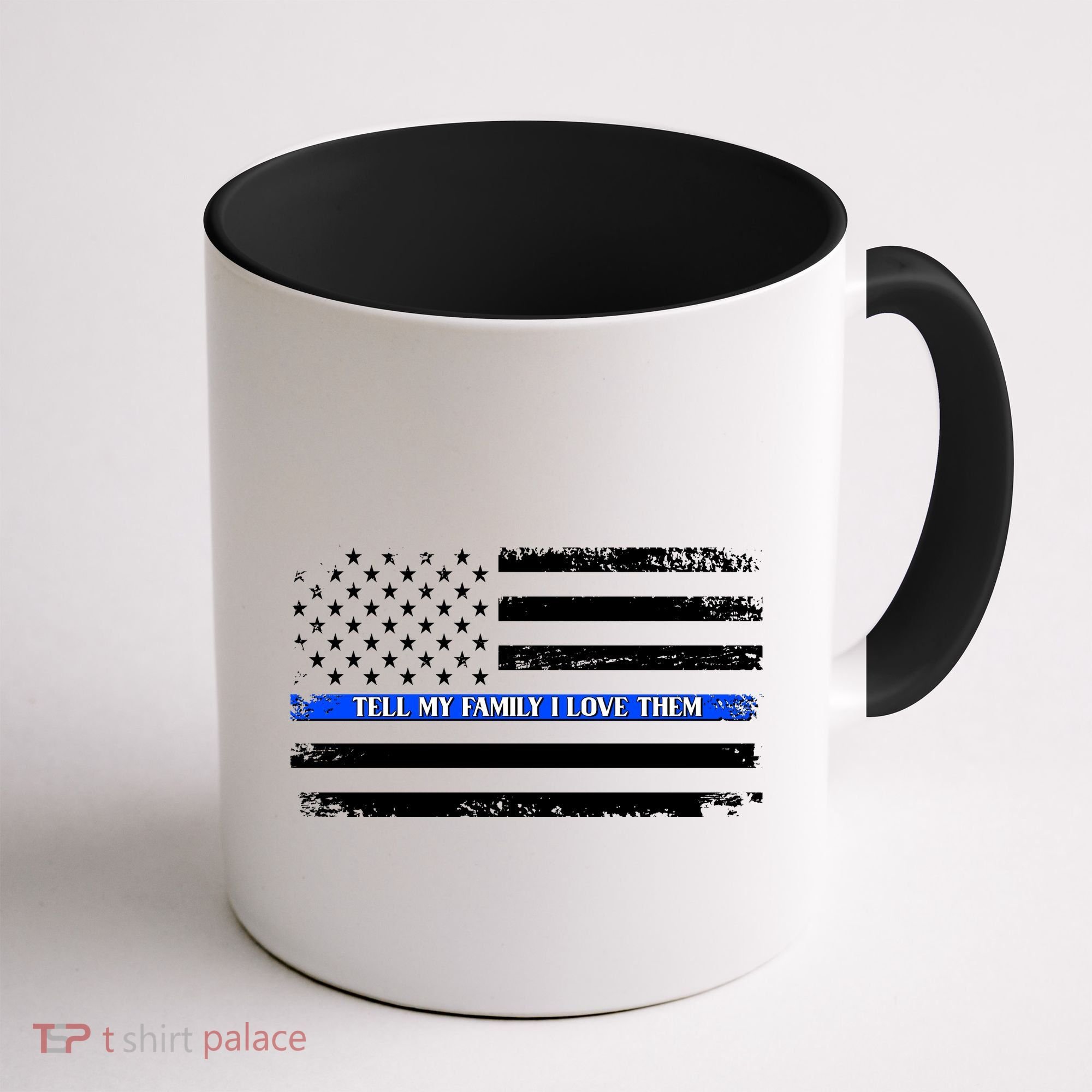 Tell My Family I Love Them Thin Blue Line  Coffee Mug