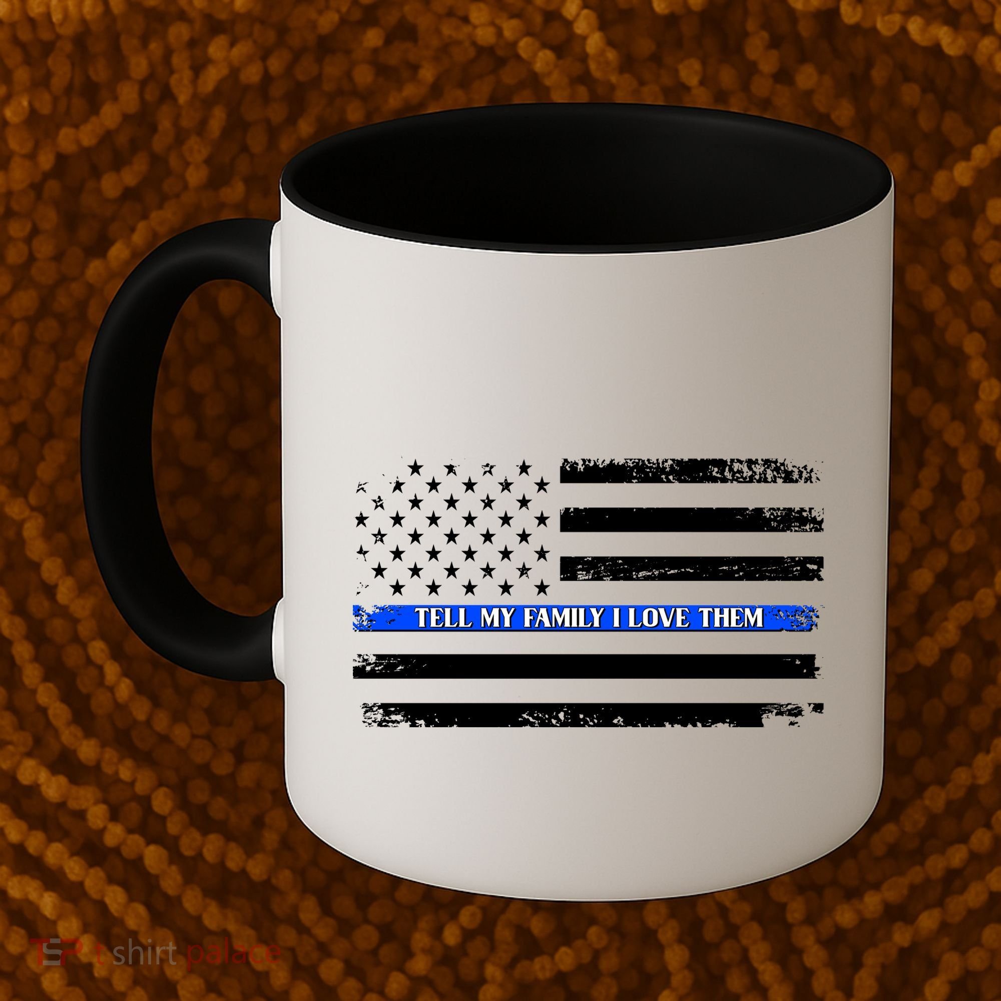 Tell My Family I Love Them Thin Blue Line  Coffee Mug