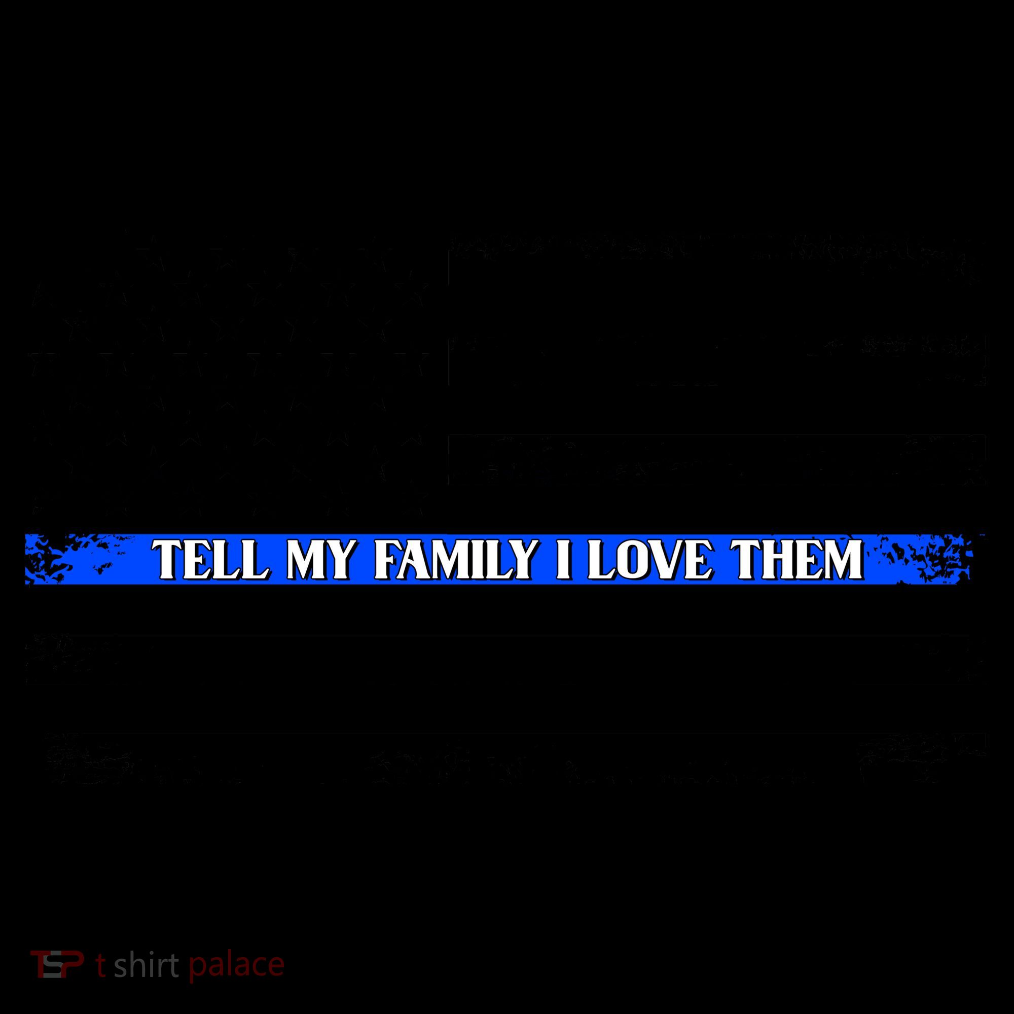 Tell My Family I Love Them Thin Blue Line  Coffee Mug